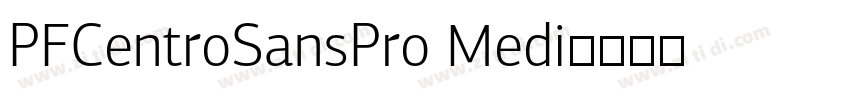 PFCentroSansPro Medi字体转换